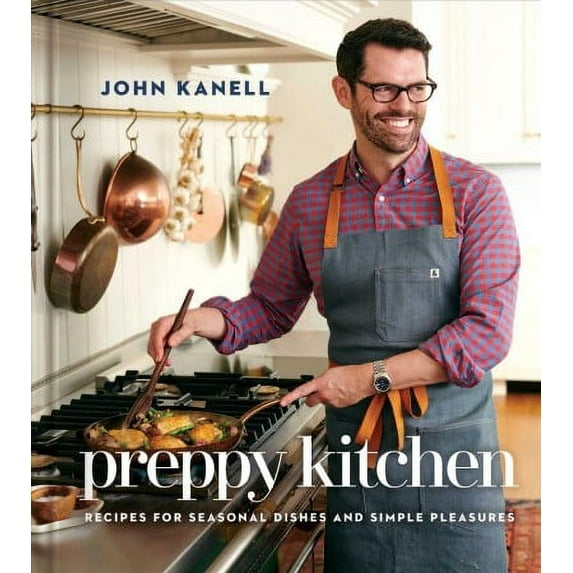 Preppy Kitchen : Recipes for Seasonal Dishes and Simple Pleasures (A Cookbook) (Hardcover)