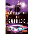 thumbnail image 1 of Prerequisite for Suicide, (Paperback), 1 of 1