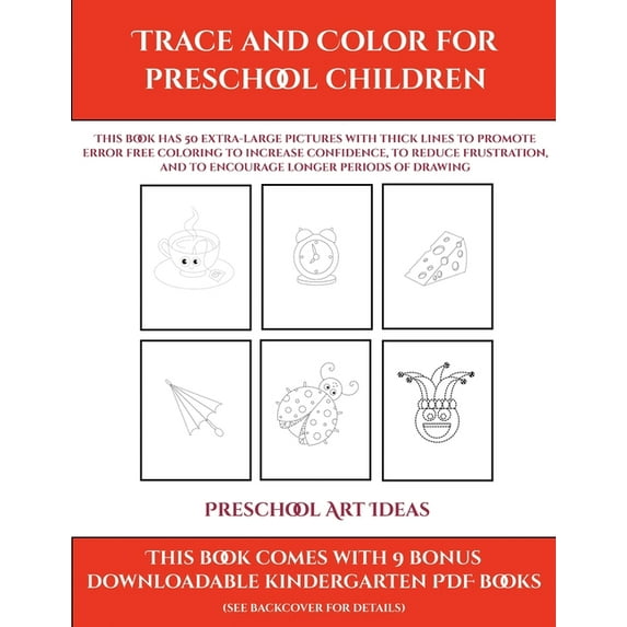 Preschool Art Ideas (Trace and Color for preschool children): This book has 50 extra-large pictures with thick lines to