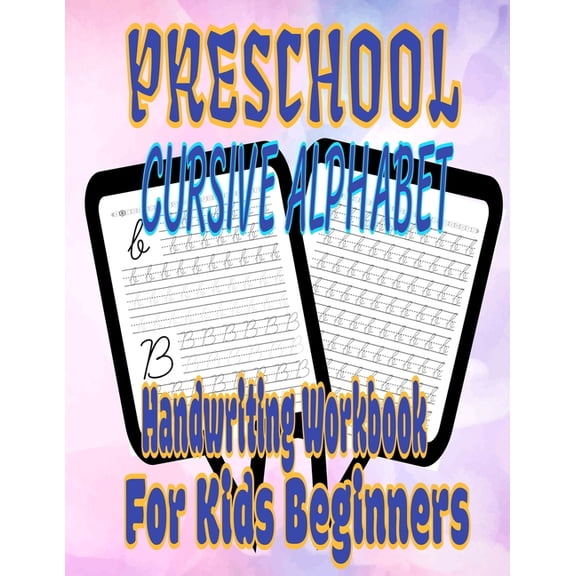 Preschool Cursive Alphabet Handwriting Workbook For Kids Beginners: Cursive letter tracing book writing practice cursive, (Paperback)