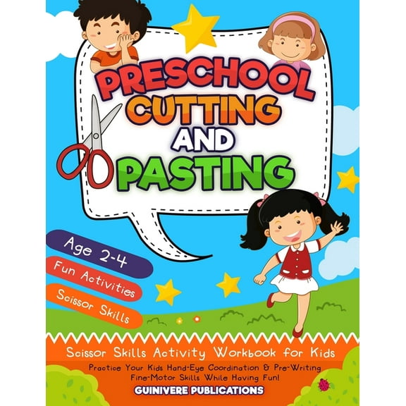 Preschool Cutting and Pasting: Scissor Skills Activity Workbook for Kids Practice Your Kids Hand-Eye Coordination & Pre-, (Paperback)