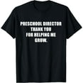 thumbnail image 1 of Preschool Director Thank You For Helping me Grow T-Shirt, 1 of 4