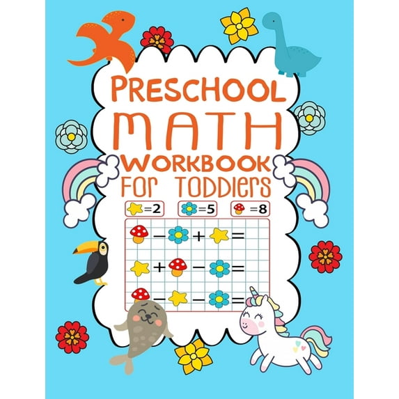 Preschool Math Workbook For Toddlers: Number Tracing Pages, Fill in The Missing Numbers, Matching Games, Counting Exercises and Much More
