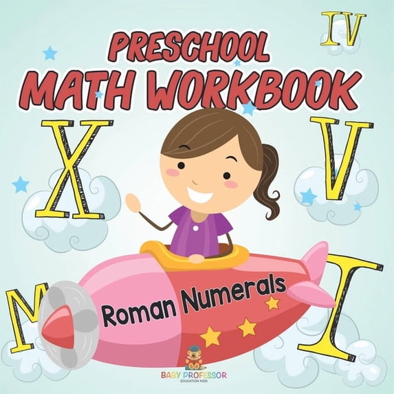 Preschool Math Workbook: Roman Numerals, (Paperback)