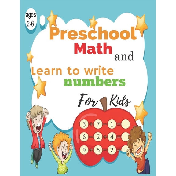 Preschool Math and Learn to write numbers for kids ages 2-6: woorkbook Math and Learn to write numbers, Line Tracing, Shapes for kids ages 1-6 year olds ( activity books) (Paperback)