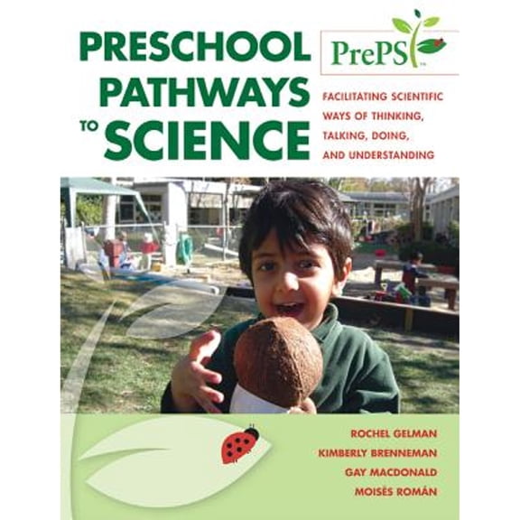Pre-Owned Preschool Pathways to Science (Preps): Facilitating Scientific Ways of Thinking, Talking, Doing, and Understanding (Paperback) 1598570447 9781598570441