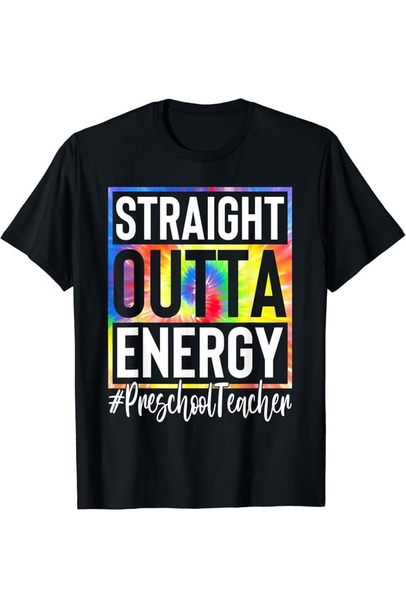 Preschool Teacher Straight Outta Energy T-Shirt