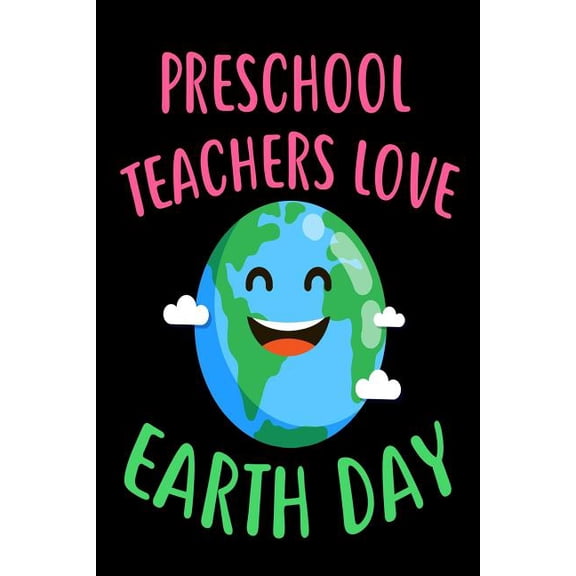 Preschool Teachers Love Earth Day: Environmental Protection Gift Book for Teachers (Paperback)