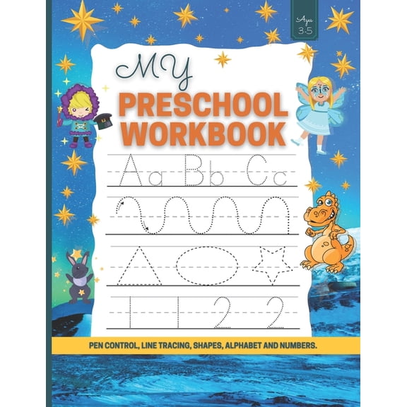 My Preschool Workbook: Pen Control, Line Tracing, Shapes, Alphabet and Numbers/Toddler Learning Activities/Learn to Writ