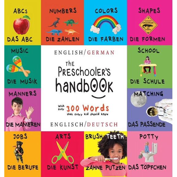 The Preschooler's Handbook: Bilingual (English / German) (Englisch / Deutsch) ABC's, Numbers, Colors, Shapes, Matching, , (Hardcover)