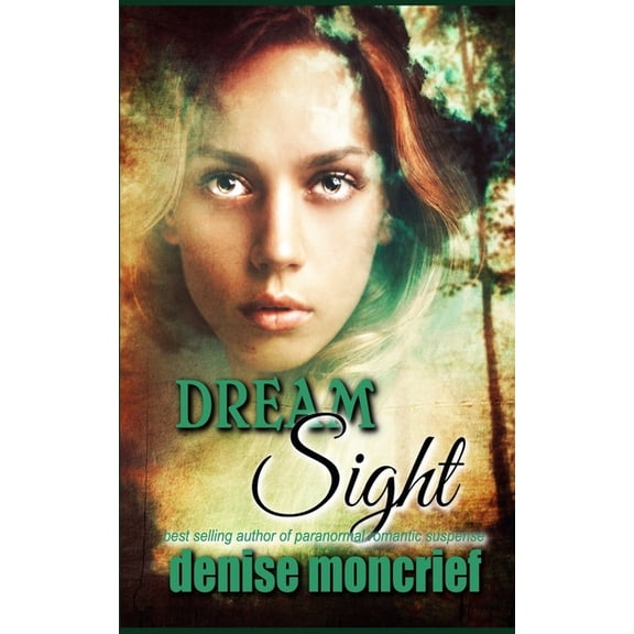 Dream Sight Prescience Paperback 1082086207 9781082086205 Denise Moncrief