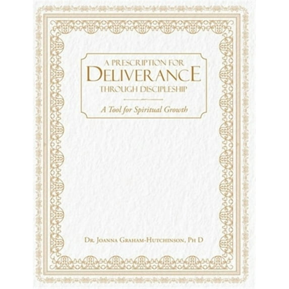Prescription For Deliverance Through Discipleship (Paperback)