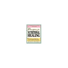 Prescription for Nutritional Healing, 6th Edition: Natural