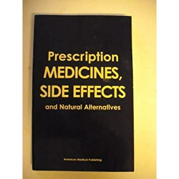 Pre-Owned Prescription Medications, Side Effects and Natural Alternatives (Paperback) 1884350763 9781884350764