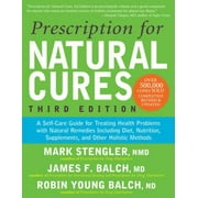 JAMES F BALCH; MARK STENGLER; ROBIN YOUNG BALCH Prescription for Natural Cures (Third Edition): A Self-Care Guide for Treating Health Problems with Natural Remedies Including Diet, Nutrition, Supplements, and Other Holistic Methods (Paperback)