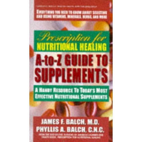 Pre-Owned Prescription for Nutritional Healing A-Z Guide to Supplements (Mass Market Paperback) 0895298163 9780895298164