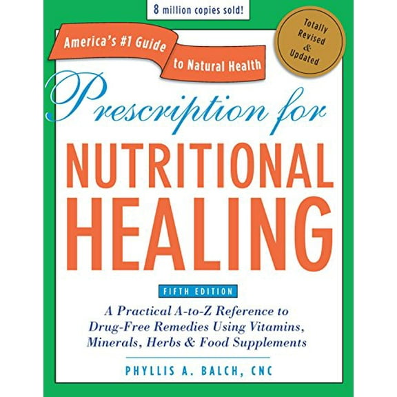 Pre-Owned Prescription for Nutritional Healing: A Practical A-To-Z Reference to Drug-Free Remedies Using (Paperback) by Phyllis A Balch