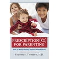 thumbnail image 1 of Prescription (RX) for Parenting: How to Raise Healthy Infants and Children (Paperback), 1 of 1