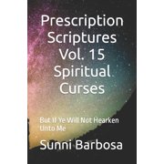 Prescription Scriptures Vol. 15 Spiritual Curses But If Ye Will Not Hearken Unto Me Paperback
