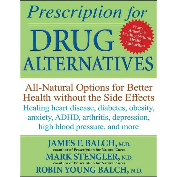Prescription for Drug Alternatives: All-Natural Options for Better Health Without the Side Effects, (Paperback)