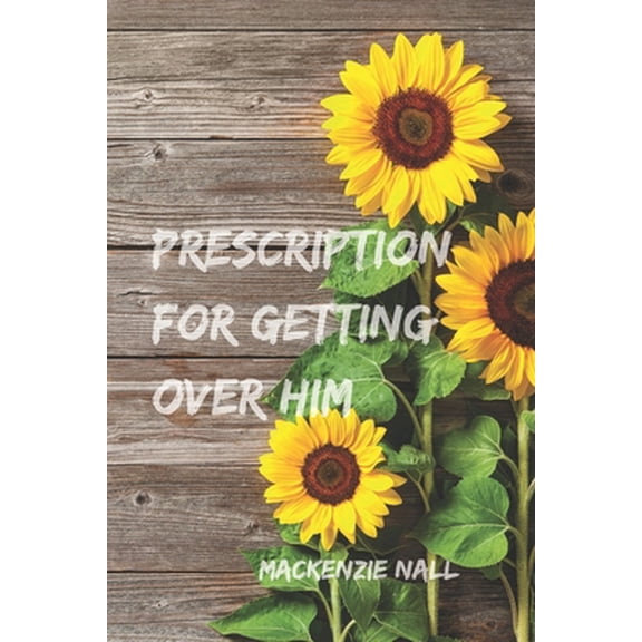 Pre-Owned Prescription for Getting Over Him: The steps you need to get you through this breakup (Paperback) 1686763549 9781686763540