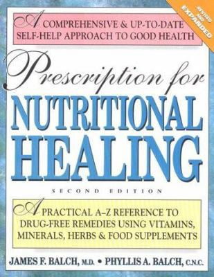 Prescription for Nutritional Healing, 6th Edition: Natural