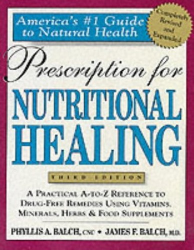 Pre-Owned Prescription for Nutritional Healing: A Practical A-To-Z Reference to Drug-Free Remedies Using (Paperback) by Phyllis Balch, James F Balch