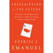 Prescription for the Future The Twelve Transformational Practices of Highly Effective Medical Organizations Edition 1 Hardcover
