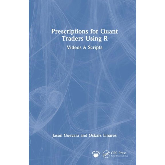 Prescriptions for Quant Traders Using R: Videos & Scripts, (Hardcover)