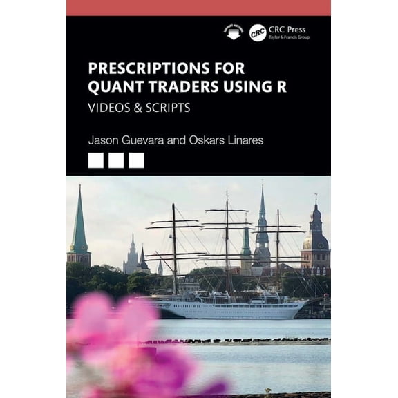 Prescriptions for Quant Traders Using R: Videos & Scripts, (Paperback)