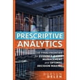 thumbnail image 1 of Prescriptive Analytics: The Final Frontier for Evidence-Based Management and Optimal Decision Making, (Paperback), 1 of 1