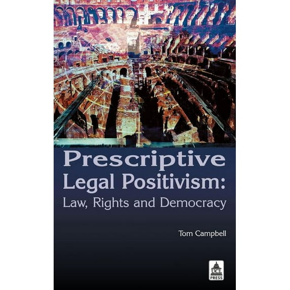 Prescriptive Legal Positivism: Law, Rights and Democracy, (Hardcover)