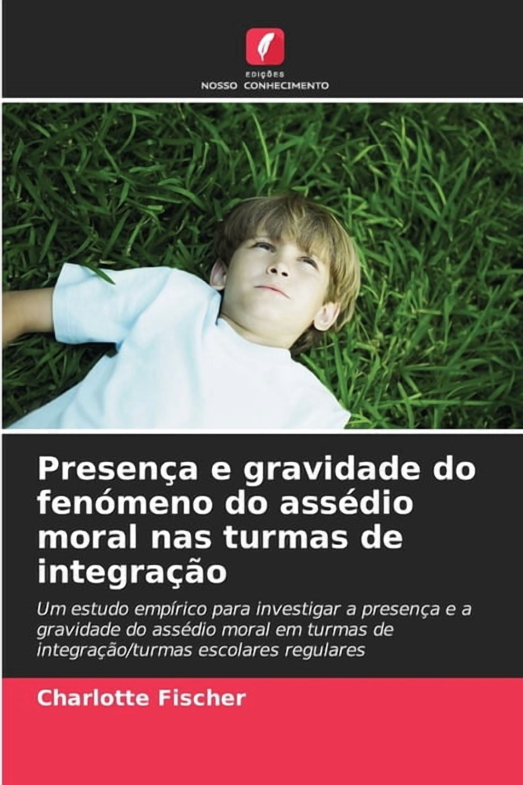 PresenÃ§a e gravidade do fenÃ³meno do assÃ©dio moral nas turmas de integraÃ§Ã£o, (Paperback)