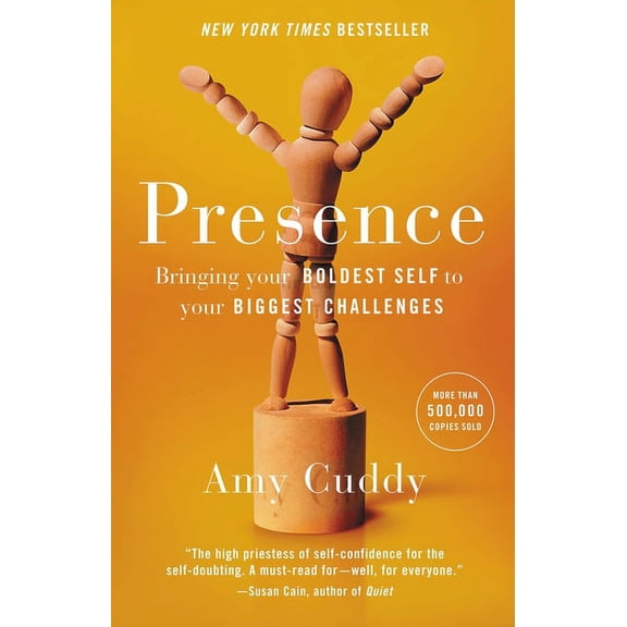 Presence: Bringing Your Boldest Self to Your Biggest Challenges, (Hardcover)