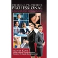 thumbnail image 1 of Presence, Proficient, Professional : An Executive Guide to Exude Confidence and Distinction (Hardcover), 1 of 1