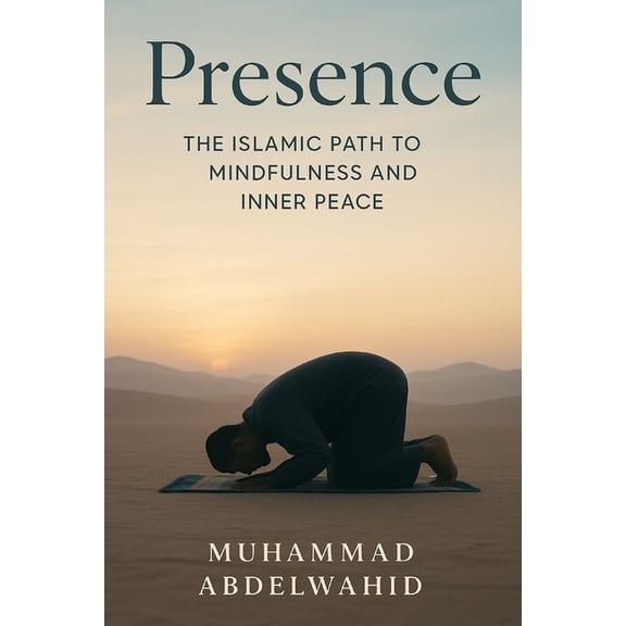 Modern Muslim Book Presence: The Islamic Path to Mindfulness and Inner Peace, Book 24, (Paperback)