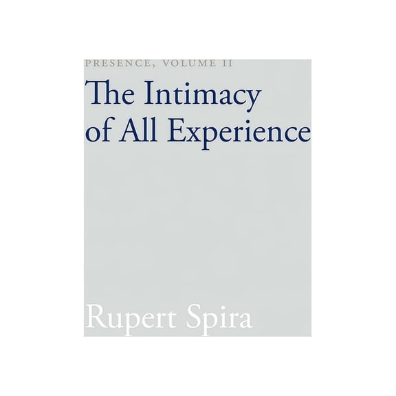 Presence, Volume II : The Intimacy of All Experience (Edition 2) (Paperback)
