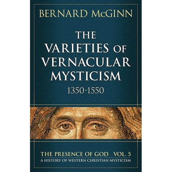 Presence of God The Varieties of Vernacular Mysticism 1350-1550, (Paperback)