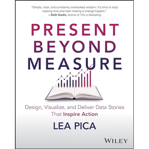 Pre-Owned Present Beyond Measure: Design, Visualize, and Deliver Data Stories That Inspire Action, 9781394202171, 1394202172, Paperback, 1 edition