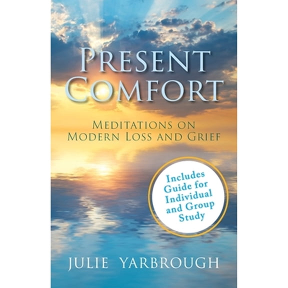 Pre-Owned Present Comfort: Meditations on Modern Loss and Grief. Guide for Individual and Group Study, (Paperback)