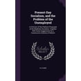 thumbnail image 1 of Present-Day Socialism, and the Problem of the Unemployed : A Criticism of the Platform Proposals of the Moderate Socialists; Together With Some Suggestions for a Constructive Scheme of Reform (Hardcover), 1 of 1