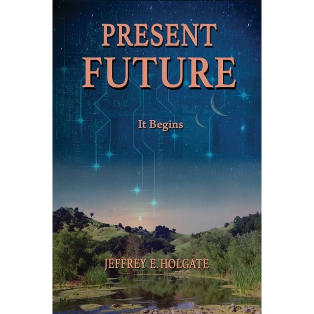 Present Future: It Begins: A healing of a planet and a journey of the heart and soul. (Paperback)