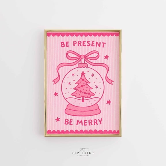 Be Present Be Merry Wall Art Print, Pink Snow Globe Noel Quote, Cute Festive Decor For Room, Dorm, Or Festive Gallery UNFRAMED PAPER POSTER, Home Decor, Vintage Gift, Living Room Dercor