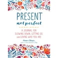 thumbnail image 1 of Pre-Owned Present, Not Perfect: A Journal for Slowing Down, Letting Go, and Loving Who You Are (Paperback) 1250147751 9781250147752, 1 of 1