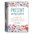 thumbnail image 1 of Present, Not Perfect (Spiral Bound), 1 of 2