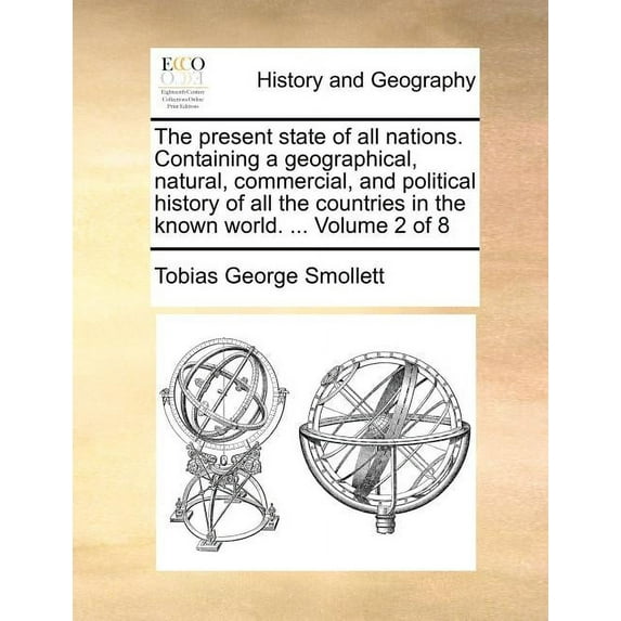 The Present State of All Nations. Containing a Geographical, Natural, Commercial, and Political History of All the Countries in the Known World. ... V Paperback