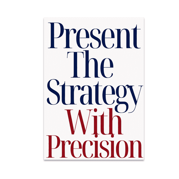 Present The Strategy With Precision - Presentation Strategist - 13x19 Poster Print