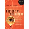 thumbnail image 1 of Present at the Future: From Evolution to Nanotechnology, Candid and Controversial Conversations on Science and Nature, (Paperback), 1 of 1