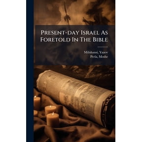 Present-day Israel As Foretold In The Bible, (Hardcover)