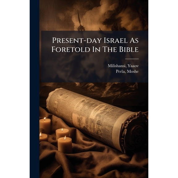 Present-day Israel As Foretold In The Bible, (Paperback)